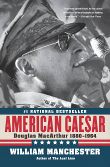 Book cover of American Caesar: Douglas MacArthur 1880 - 1964