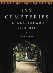 Book cover of 199 Cemeteries to See Before You Die