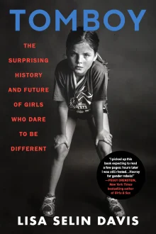 Book cover of Tomboy: The Surprising History and Future of Girls Who Dare to Be Different