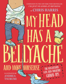 Book cover of My Head Has a Bellyache: And More Nonsense for Mischievous Kids and Immature Grown-Ups