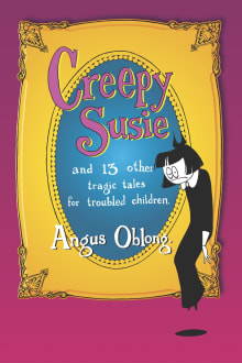 Book cover of Creepy Susie: And 13 Other Tragic Tales for Troubled Children