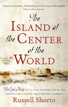 Book cover of The Island at the Center of the World: The Epic Story of Dutch Manhattan and the Forgotten Colony That Shaped America