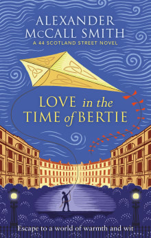 Book cover of Love in the Time of Bertie: A 44 Scotland Street Novel