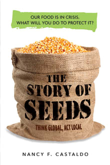 Book cover of The Story of Seeds: Our Food Is in Crisis. What Will You Do to Protect It?