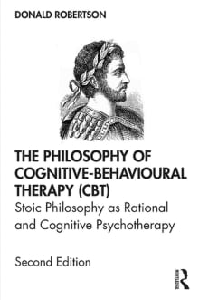 Book cover of The Philosophy of Cognitive-Behavioural Therapy (CBT): Stoic Philosophy as Rational and Cognitive Psychotherapy