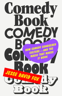 Book cover of Comedy Book: How Comedy Conquered Culture-and the Magic That Makes It Work