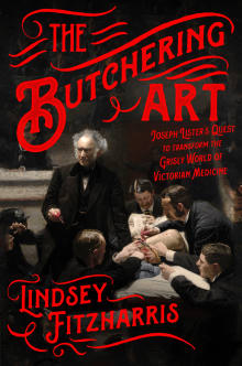 Book cover of The Butchering Art: Joseph Lister's Quest to Transform the Grisly World of Victorian Medicine