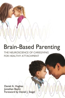 Book cover of Brain-Based Parenting: The Neuroscience of Caregiving for Healthy Attachment