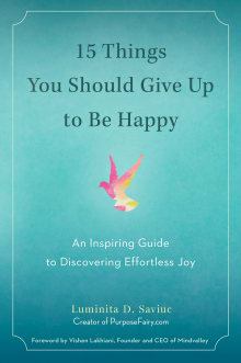 Book cover of 15 Things You Should Give Up to Be Happy: An Inspiring Guide to Discovering Effortless Joy