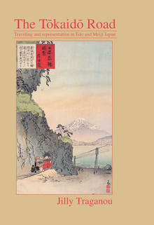 Book cover of The Tôkaidô Road: Travelling and Representation in EDO and Meiji Japan