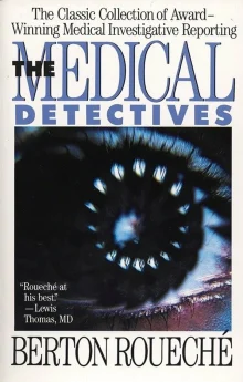 Book cover of The Medical Detectives: The Classic Collection of Award-Winning Medical Investigative Reporting