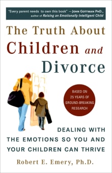 Book cover of The Truth about Children and Divorce: Dealing with the Emotions So You and Your Children Can Thrive