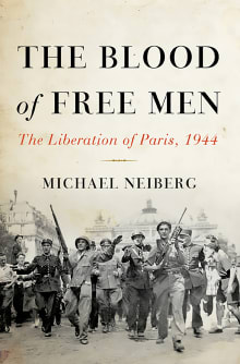 Book cover of The Blood of Free Men: The Liberation of Paris, 1944