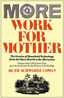 Book cover of More Work for Mother: The Ironies of Household Technology from the Open Hearth to the Microwave