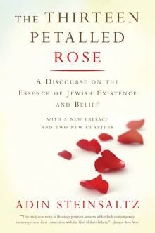 Book cover of The Thirteen Petalled Rose: A Discourse on the Essence of Jewish Existence and Belief