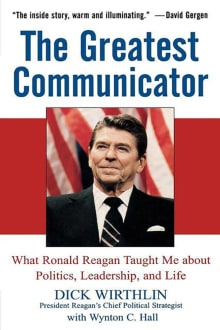 Book cover of The Greatest Communicator: What Ronald Reagan Taught Me About Politics, Leadership, and Life