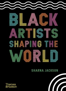 Book cover of Black Artists Shaping the World