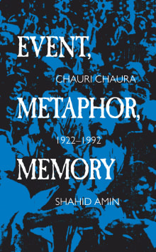 Book cover of Event, Metaphor, Memory: Chauri Chaura, 1922-1992