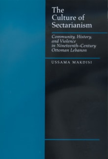 Book cover of The Culture of Sectarianism: Community, History, and Violence in Nineteenth-Century Ottoman Lebanon