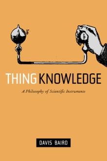 Book cover of Thing Knowledge: A Philosophy of Scientific Instruments
