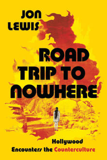 Book cover of Road Trip to Nowhere: Hollywood Encounters the Counterculture