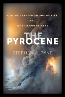 Book cover of The Pyrocene: How We Created an Age of Fire, and What Happens Next