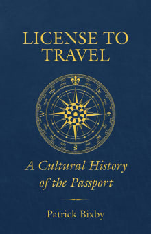 Book cover of License to Travel: A Cultural History of the Passport