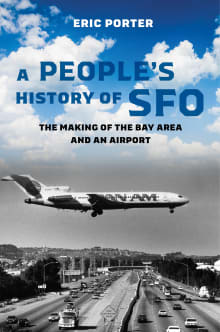 Book cover of A People's History of SFO: The Making of the Bay Area and an Airport