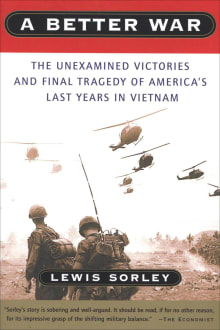 Book cover of A Better War: The Unexamined Victories and Final Tragedy of America's Last Years in Vietnam