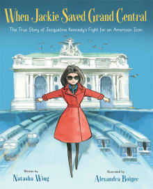 Book cover of When Jackie Saved Grand Central: The True Story of Jacqueline Kennedy's Fight for an American Icon