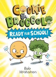 Book cover of Cookie & Broccoli: Ready for School!: A Graphic Novel