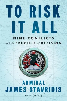 Book cover of To Risk It All: Nine Conflicts and the Crucible of Decision