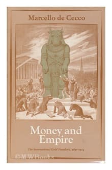 Book cover of Money and Empire: The International Gold Standard, 1890-1914