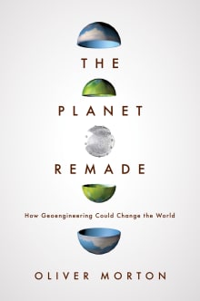 Book cover of The Planet Remade: How Geoengineering Could Change the World