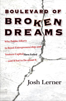 Book cover of Boulevard of Broken Dreams: Why Public Efforts to Boost Entrepreneurship and Venture Capital Have Failed--and What to Do about It