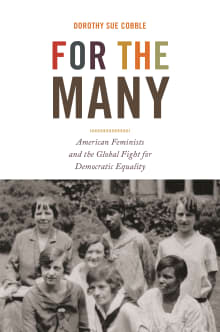 Book cover of For the Many: American Feminists and the Global Fight for Democratic Equality