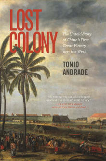 Book cover of Lost Colony: The Untold Story of China's First Great Victory Over the West