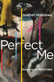 Book cover of Perfect Me: Beauty as an Ethical Ideal