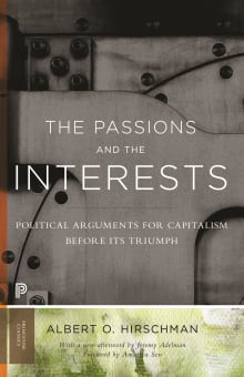 Book cover of The Passions and the Interests: Political Arguments for Capitalism Before Its Triumph