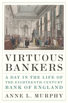 Book cover of Virtuous Bankers: A Day in the Life of the Eighteenth-Century Bank of England