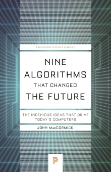 Book cover of Nine Algorithms That Changed the Future: The Ingenious Ideas That Drive Today's Computers