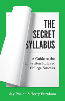 Book cover of The Secret Syllabus: A Guide to the Unwritten Rules of College Success