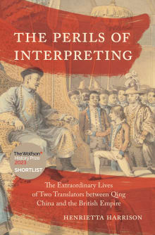 Book cover of The Perils of Interpreting: The Extraordinary Lives of Two Translators between Qing China and the British Empire