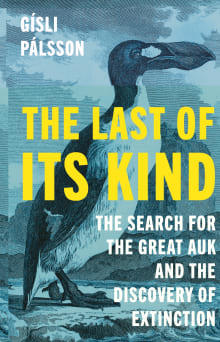 Book cover of The Last of Its Kind: The Search for the Great Auk and the Discovery of Extinction