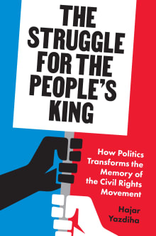 Book cover of The Struggle for the People's King: How Politics Transforms the Memory of the Civil Rights Movement