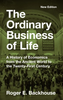 Book cover of The Ordinary Business of Life: A History of Economics from the Ancient World to the Twenty-First Century