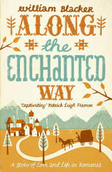 Book cover of Along the Enchanted Way: A Story of Love and Life in Romania