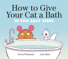 Book cover of How to Give Your Cat a Bath: In Five Easy Steps