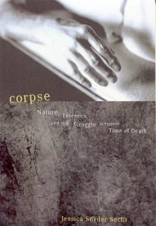 Book cover of Corpse: Nature, Forensics, and the Struggle to Pinpoint Time of Death