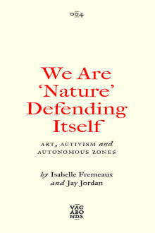 Book cover of We Are 'Nature' Defending Itself: Entangling Art, Activism and Autonomous Zones